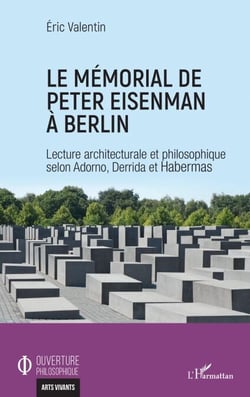 Le mémorial de Peter Eisenman à Berlin - Lecture architecturale et philosophique selon Adorno, Derrida et Habermas