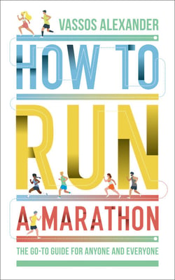 How to Run a Marathon - The Go-to Guide for Anyone and Everyone