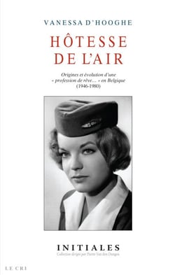 Hôtesse de l'air - Origines et évolution d'une « professions de rêve… » en Belgique (1946-1980)