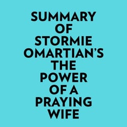 Summary of Stormie Omartian's The Power Of A Praying Wife