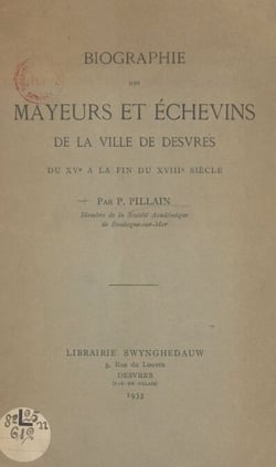 Biographie des mayeurs et des échevins de la ville de Desvres du XVe à la fin du XVIIIe siècle