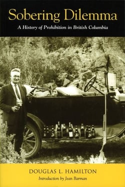 Sobering Dilemma - A History of Prohibition in British Columbia