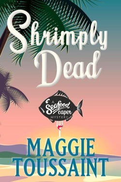 Shrimply Dead - A Seafood Caper Mystery, #3
