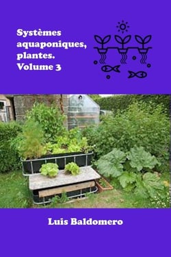 Systèmes Aquaponiques, Plantes. Volume 3 - Sistemas de acuaponía