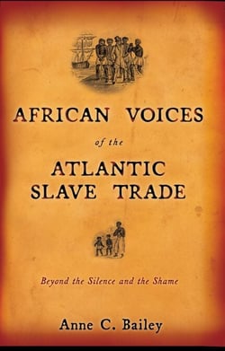 African Voices of the Atlantic Slave Trade - Beyond the Silence and the Shame