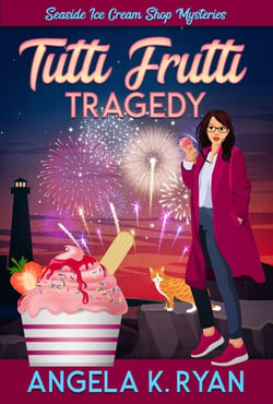 Tutti Frutti Tragedy - A Seaside Ice Cream Shop Mystery, #11