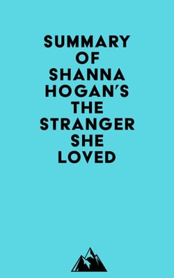 Summary of Shanna Hogan's The Stranger She Loved