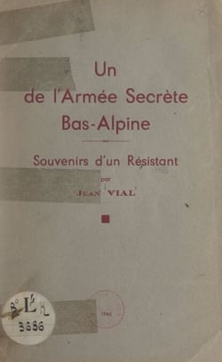 Un de l'armée secrète bas-alpine - Souvenirs d'un résistant