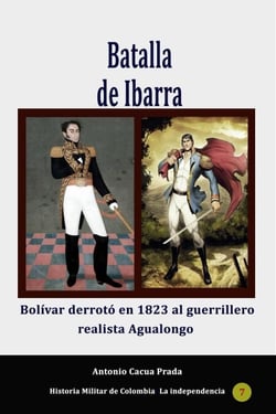 Batalla de Ibarra. Bolívar derrotó en 1823 al guerrillero realista Agualongo - Historia de Colombia, #13