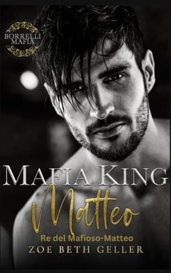 Mafia King: Matteo Re del Mafioso: Matteo - Borrelli Mafia (Italiano), #1