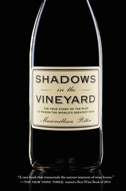 Shadows in the Vineyard - The True Story of the Plot to Poison the World's Greatest Wine