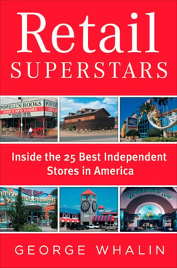 Retail Superstars - Inside the 25 Best Independent Stores in America
