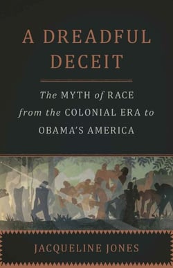 A Dreadful Deceit - The Myth of Race from the Colonial Era to Obama's America