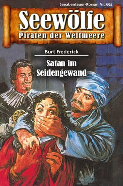 Seewölfe - Piraten der Weltmeere 554 - Satan im Seidengewand