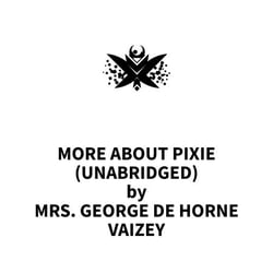 More About Pixie (UNABRIDGED)