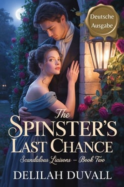 The Spinster's Last Chance - Deutsche Ausgabe - Scandalous Liasons - German Edition, #2