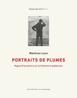 Portraits de plumes - Regard d'un peintre sur la littérature québécoise