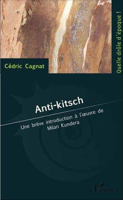 Anti-kitsch - Une brève introduction à l'oeuvre de Milan Kundera