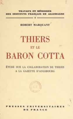 Thiers et le baron Cotta - Étude sur la collaboration de Thiers à la Gazette d'Augsbourg