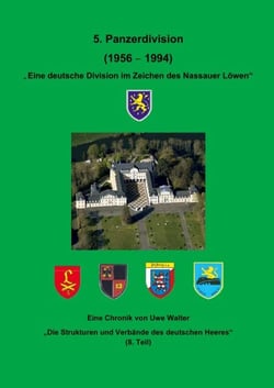 Die 5. Panzerdivision (1956-1994) "Eine deutsche Division im Zeichen des Nassauer Löwen" - "Die Strukturen und Verbände des deutschen Heeres" (8. Teil )
