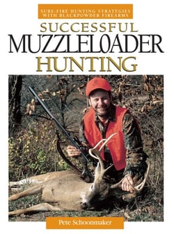 Successful Muzzleloader Hunting - Sure-fire Hunting Strategies With Blackpowder Firearms