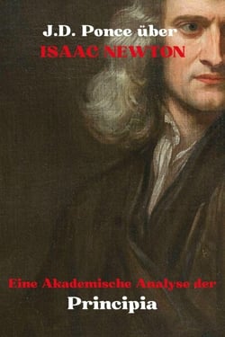 J.D. Ponce über Isaac Newton: Eine Akademische Analyse der Principia - Große Geister des universellen Denkens (Analysiert), #35