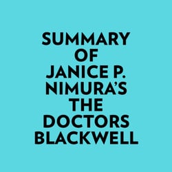 Summary of Janice P. Nimura's The Doctors Blackwell