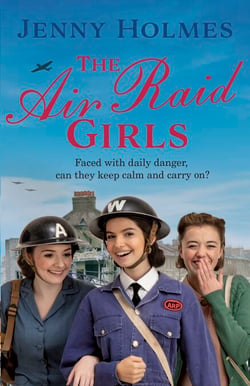 The Air Raid Girls - The first in an exciting and uplifting WWII saga series (The Air Raid Girls Book 1)