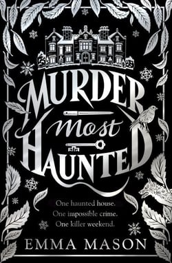 Murder Most Haunted - A gripping debut murder mystery set in a haunted house, the perfect cosy Autumn read