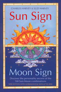 Sun Sign, Moon Sign - Discover the personality secrets of the 144 sun-moon combinations