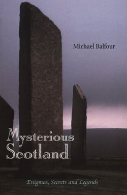 Mysterious Scotland - Enigmas, Secrets and Legends