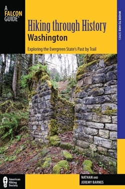 Hiking through History Washington - Exploring the Evergreen State's Past by Trail