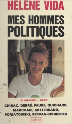 Mes hommes politiques - À mi-voix... avec Chirac, Debré, Faure, Guichard, Marchais, Mitterrand, Poniatowski, Servan-Schreiber