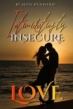 Intimidatingly Insecure Love