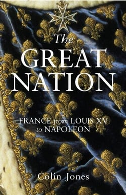 The Great Nation: France from Louis XV to Napoleon - The New Penguin History of France