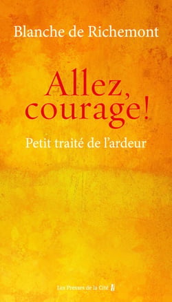 Allez, courage ! - Petit traité de l'ardeur - Petit traité de l'ardeur