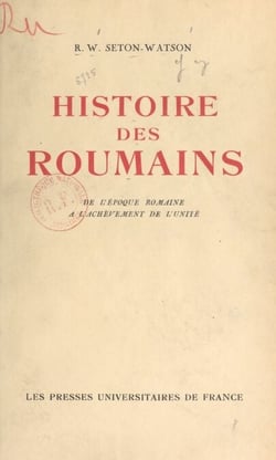 Histoire des Roumains - De l'époque romaine à l'achèvement de l'unité