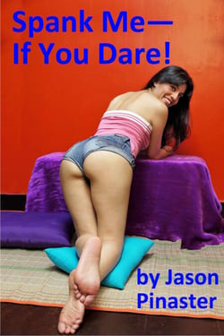 Spank Me—if you Dare!