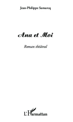 Ana et Moi - Roman théâtral