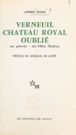 Verneuil (Oise), château royal oublié - Ses pierres, ses hôtes illustres