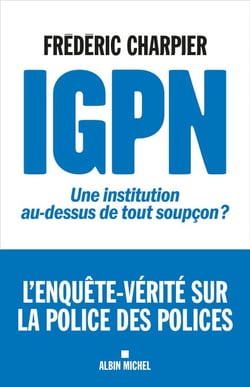 IGPN - Une institution au-dessus de tout soupçon ?