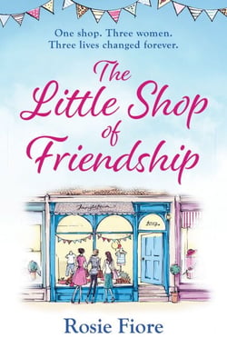The Little Shop of Friendship - a cosy, heart-warming tale about family, love and following your dreams
