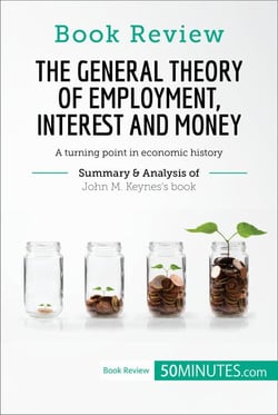 Book Review: The General Theory of Employment, Interest and Money by John M. Keynes - A turning point in economic history