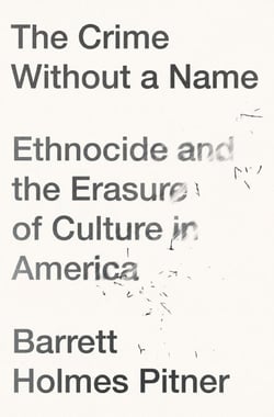 The Crime Without a Name - Ethnocide and the Erasure of Culture in America