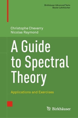 A Guide to Spectral Theory - Applications and Exercises