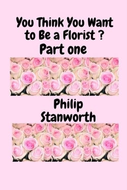 You Think You Want To Be A Florist Part one - All The books together, #1