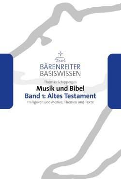 Musik und Bibel, Band 1: Altes Testament - 111 Figuren und Motive, Themen und Texte