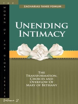 Unending Intimacy: The Transformation, Choices and Overflow of Mary of Bethany - Women of Glory, #2