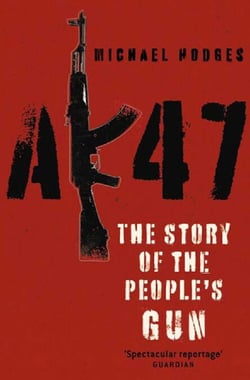 AK47: The Story of the People's Gun - The Story of the People's Gun