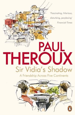 Sir Vidia's Shadow - A Friendship Across Five Continents